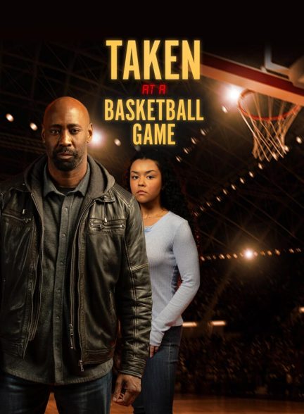فیلم Taken at a Basketball Game 2025